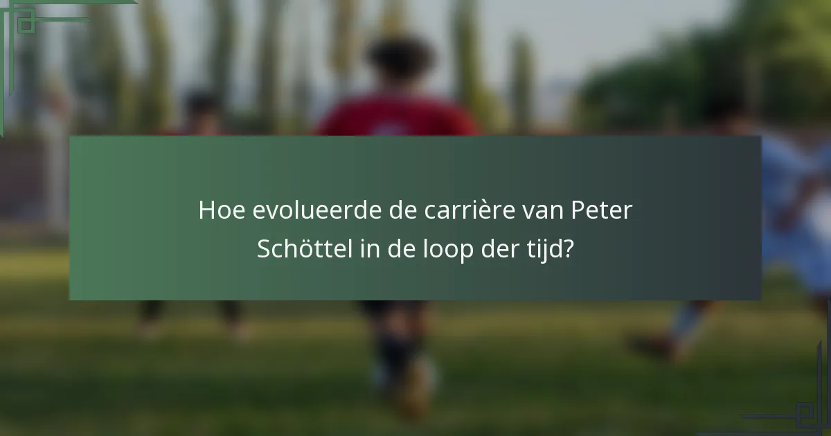 Hoe evolueerde de carrière van Peter Schöttel in de loop der tijd?
