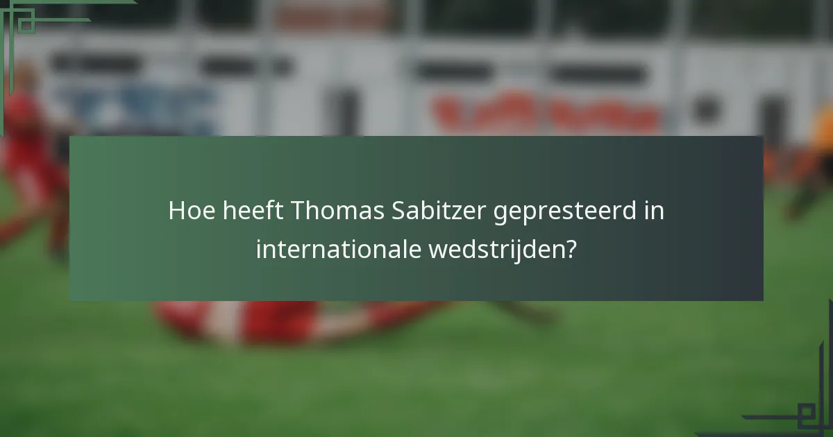 Hoe heeft Thomas Sabitzer gepresteerd in internationale wedstrijden?