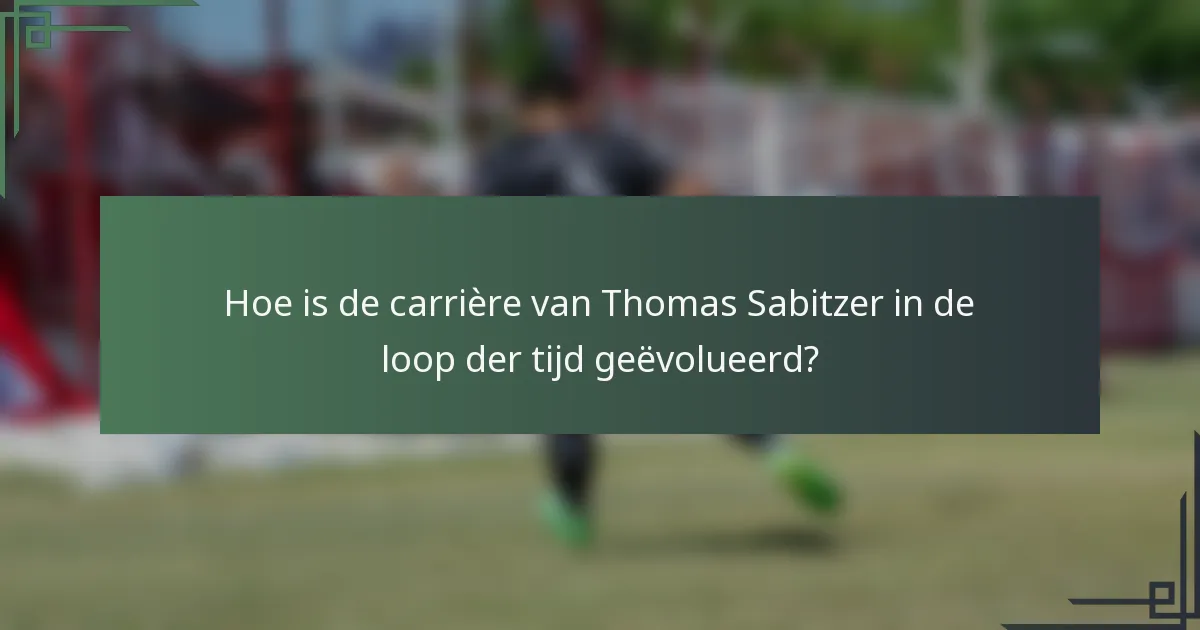 Hoe is de carrière van Thomas Sabitzer in de loop der tijd geëvolueerd?