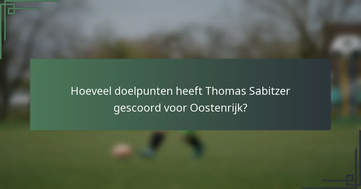 Hoeveel doelpunten heeft Thomas Sabitzer gescoord voor Oostenrijk?