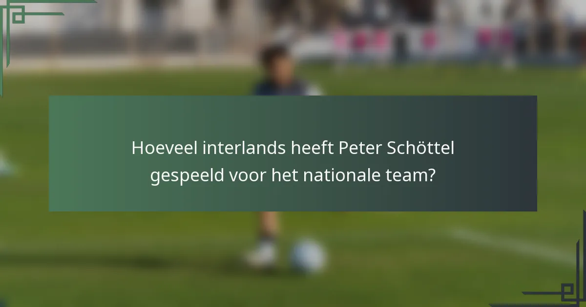 Hoeveel interlands heeft Peter Schöttel gespeeld voor het nationale team?