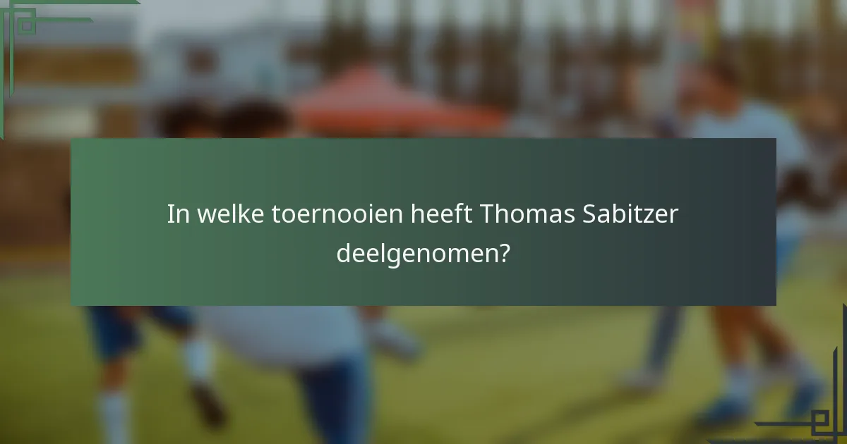 In welke toernooien heeft Thomas Sabitzer deelgenomen?
