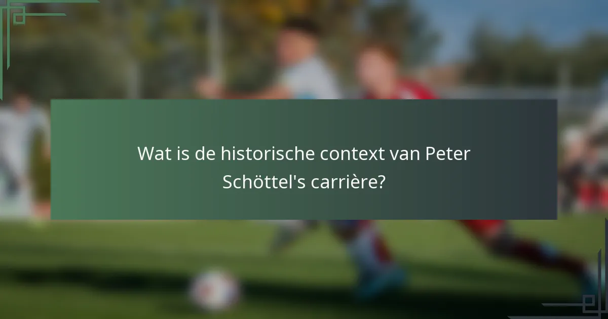 Wat is de historische context van Peter Schöttel's carrière?