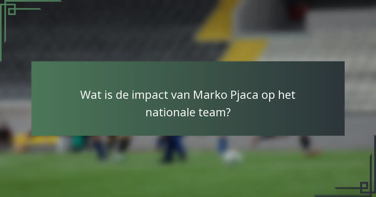 Wat is de impact van Marko Pjaca op het nationale team?