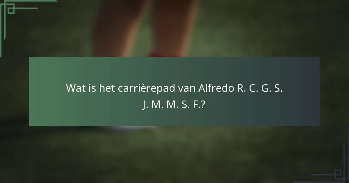 Wat is het carrièrepad van Alfredo R. C. G. S. J. M. M. S. F.?