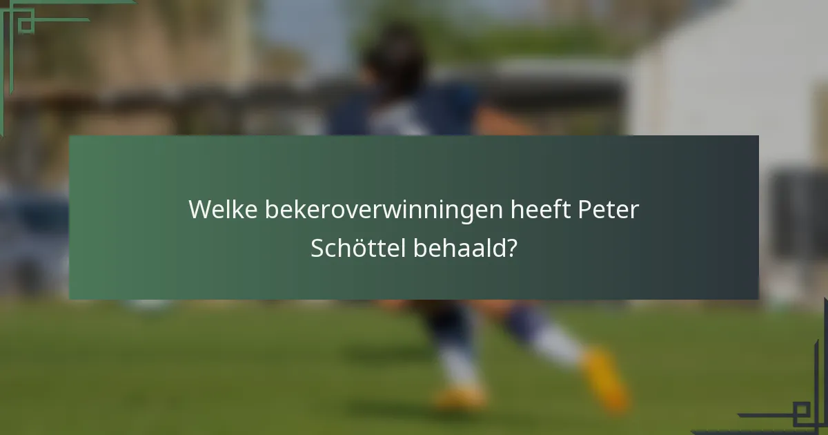 Welke bekeroverwinningen heeft Peter Schöttel behaald?