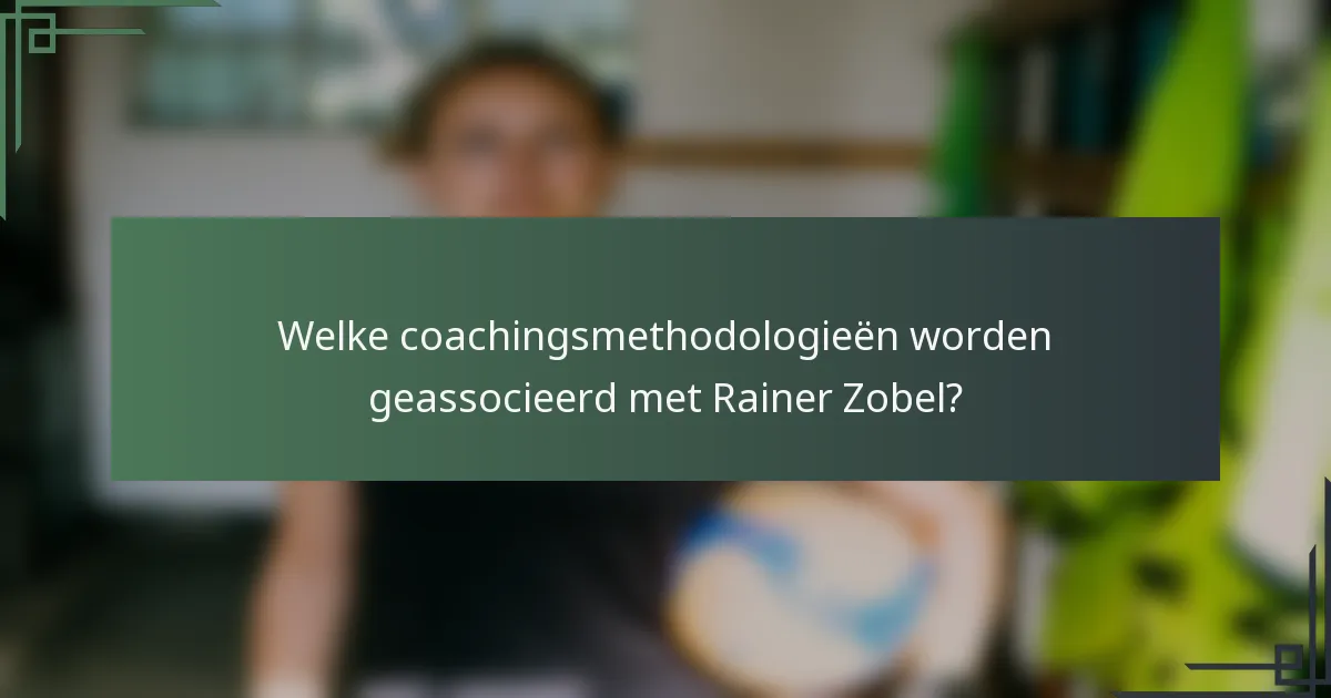 Welke coachingsmethodologieën worden geassocieerd met Rainer Zobel?