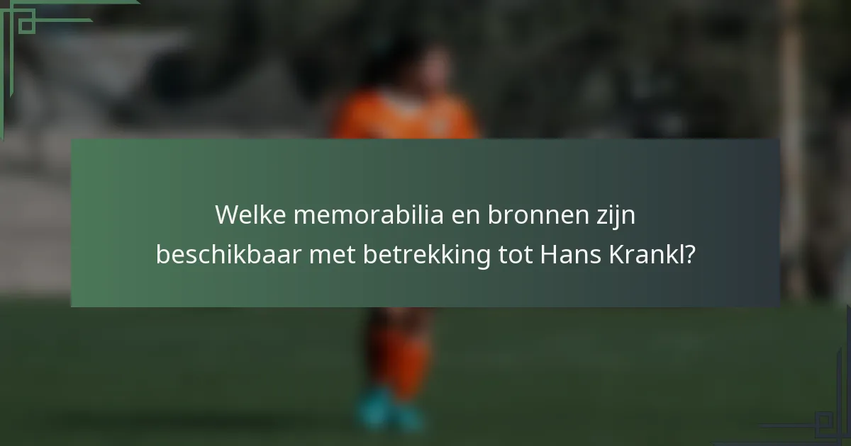 Welke memorabilia en bronnen zijn beschikbaar met betrekking tot Hans Krankl?